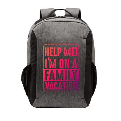 Help Me Im On A Family Vacation Holiday Trips Funny Quotes Gift Vector Backpack