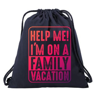 Help Me Im On A Family Vacation Holiday Trips Funny Quotes Gift Drawstring Bag