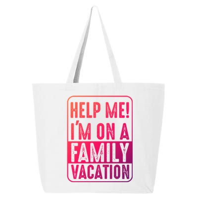 Help Me Im On A Family Vacation Holiday Trips Funny Quotes Gift 25L Jumbo Tote