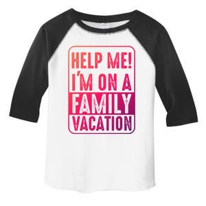 Help Me Im On A Family Vacation Holiday Trips Funny Quotes Gift Toddler Fine Jersey T-Shirt