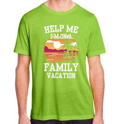 Help Me Im On A Family Vacation Holidays Relatives Travel Gift Adult ChromaSoft Performance T-Shirt