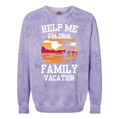 Help Me Im On A Family Vacation Holidays Relatives Travel Gift Colorblast Crewneck Sweatshirt