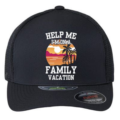 Help Me Im On A Family Vacation Holidays Relatives Travel Gift Flexfit Unipanel Trucker Cap