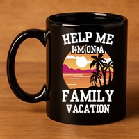 Help Me Im On A Family Vacation Holidays Relatives Travel Gift 11oz C Handle Ceramic Mug