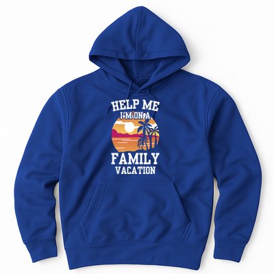 Help Me Im On A Family Vacation Holidays Relatives Travel Gift Hoodie