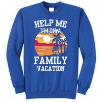 Help Me Im On A Family Vacation Holidays Relatives Travel Gift Sweatshirt