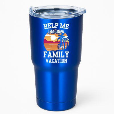 Help Me Im On A Family Vacation Holidays Relatives Travel Gift Tumbler