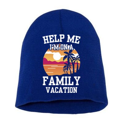 Help Me Im On A Family Vacation Holidays Relatives Travel Gift Short Acrylic Beanie