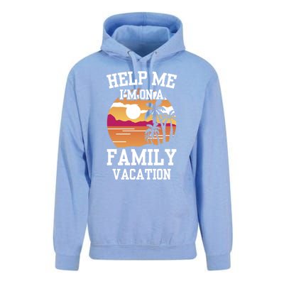 Help Me Im On A Family Vacation Holidays Relatives Travel Gift Unisex Surf Hoodie