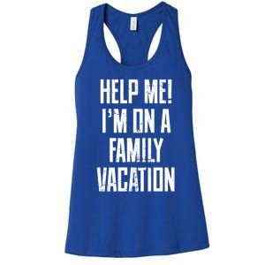 Help Me Im On A Family Vacation Summer Road Trip Cruise Gift Women's Racerback Tank