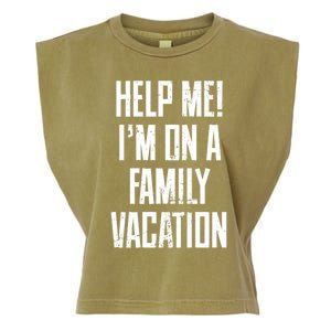 Help Me Im On A Family Vacation Summer Road Trip Cruise Gift Garment-Dyed Women's Muscle Tee