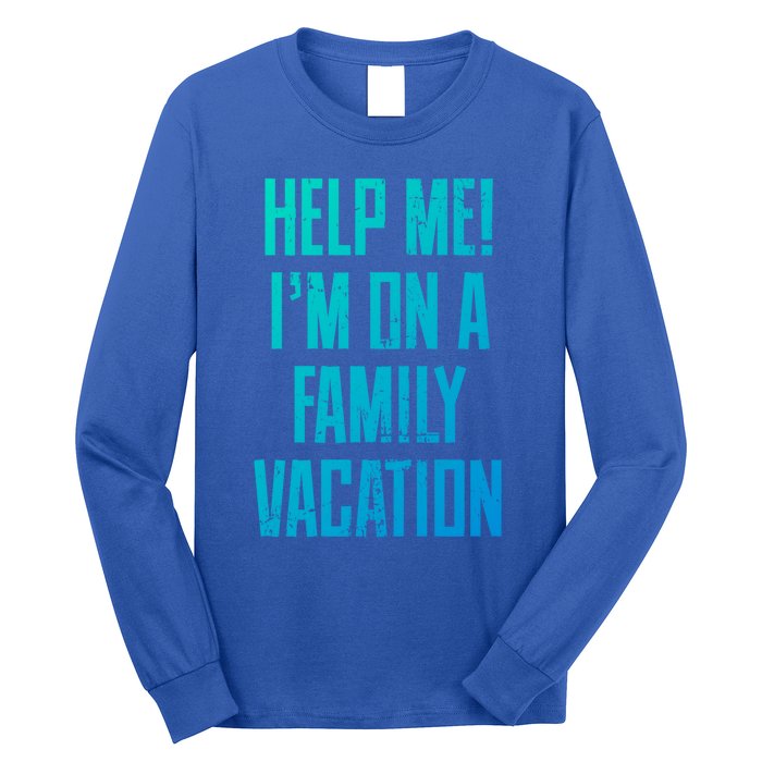 Help Me Im On A Family Vacation Summer Road Trip Cruise Gift Long Sleeve Shirt