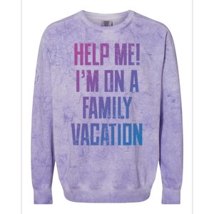 Help Me Im On A Family Vacation Summer Road Trip Cruise Gift Colorblast Crewneck Sweatshirt