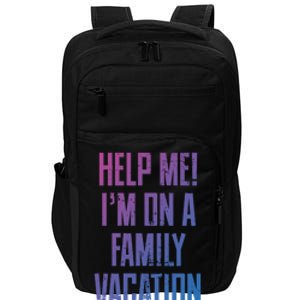 Help Me Im On A Family Vacation Summer Road Trip Cruise Gift Impact Tech Backpack