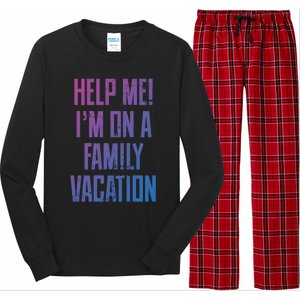 Help Me Im On A Family Vacation Summer Road Trip Cruise Gift Long Sleeve Pajama Set