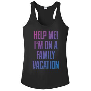 Help Me Im On A Family Vacation Summer Road Trip Cruise Gift Ladies PosiCharge Competitor Racerback Tank