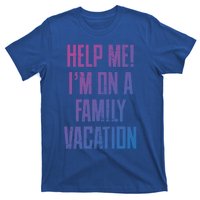 Help Me Im On A Family Vacation Summer Road Trip Cruise Gift T-Shirt