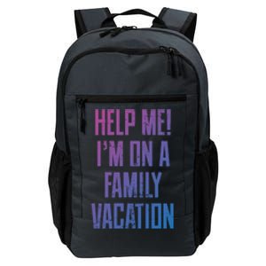 Help Me Im On A Family Vacation Summer Road Trip Cruise Gift Daily Commute Backpack