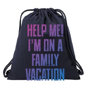 Help Me Im On A Family Vacation Summer Road Trip Cruise Gift Drawstring Bag