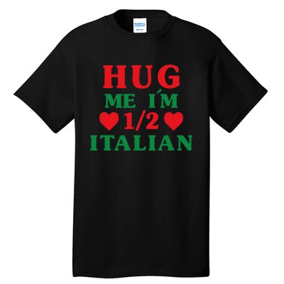 Hug Me I'm 12 Half Italian Funny American Italian Tall T-Shirt