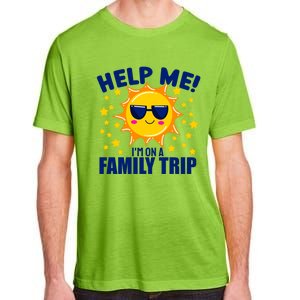 Help Me Im On A Family Vacation Sunny Holiday Meaningful Gift Adult ChromaSoft Performance T-Shirt