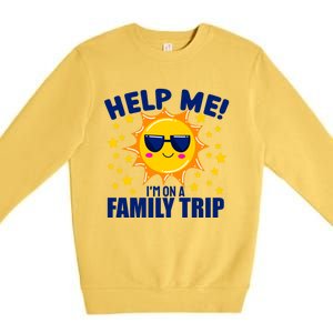 Help Me Im On A Family Vacation Sunny Holiday Meaningful Gift Premium Crewneck Sweatshirt