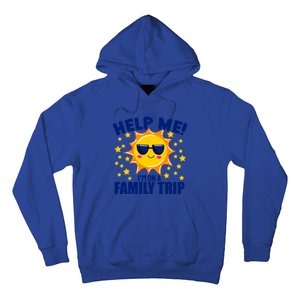 Help Me Im On A Family Vacation Sunny Holiday Meaningful Gift Hoodie