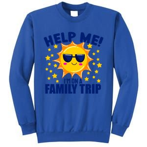 Help Me Im On A Family Vacation Sunny Holiday Meaningful Gift Sweatshirt