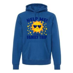 Help Me Im On A Family Vacation Sunny Holiday Meaningful Gift Premium Hoodie