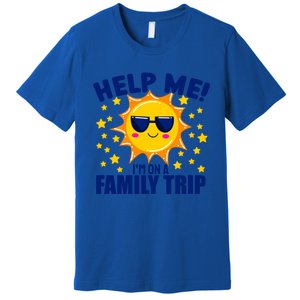 Help Me Im On A Family Vacation Sunny Holiday Meaningful Gift Premium T-Shirt