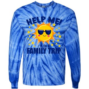 Help Me Im On A Family Vacation Sunny Holiday Meaningful Gift Tie-Dye Long Sleeve Shirt