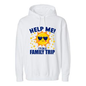 Help Me Im On A Family Vacation Sunny Holiday Meaningful Gift Garment-Dyed Fleece Hoodie