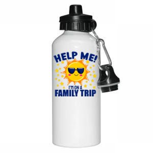 Help Me Im On A Family Vacation Sunny Holiday Meaningful Gift Aluminum Water Bottle