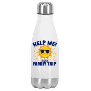 Help Me Im On A Family Vacation Sunny Holiday Meaningful Gift Stainless Steel Insulated Water Bottle