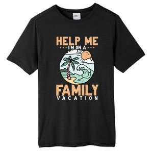 Help Me Im On A Family Vacation Gift Tall Fusion ChromaSoft Performance T-Shirt