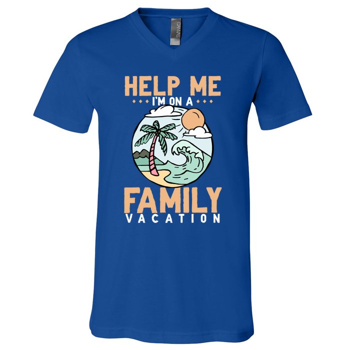 Help Me Im On A Family Vacation Gift V-Neck T-Shirt