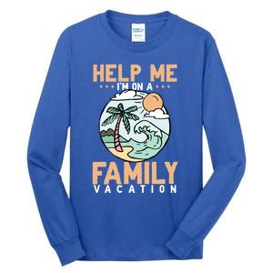 Help Me Im On A Family Vacation Gift Tall Long Sleeve T-Shirt