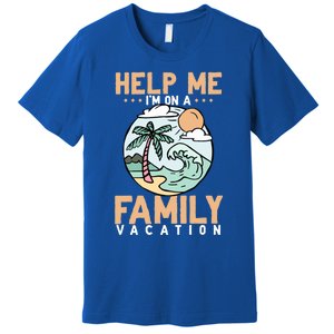 Help Me Im On A Family Vacation Gift Premium T-Shirt