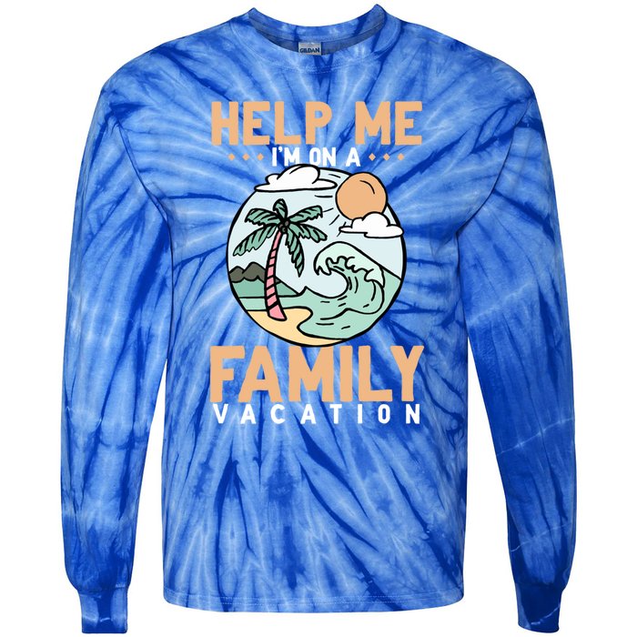 Help Me Im On A Family Vacation Gift Tie-Dye Long Sleeve Shirt