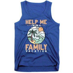 Help Me Im On A Family Vacation Gift Tank Top