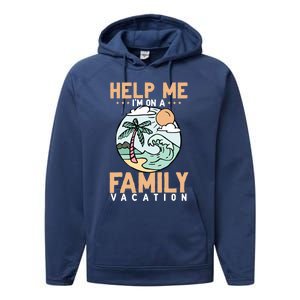 Help Me Im On A Family Vacation Gift Performance Fleece Hoodie