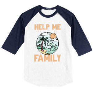 Help Me Im On A Family Vacation Gift Baseball Sleeve Shirt