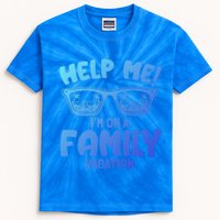 Help Me Im On A Family Vacation Family Humor Funny Gift Kids Tie-Dye T-Shirt