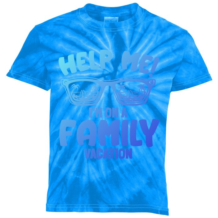 Help Me Im On A Family Vacation Family Humor Funny Gift Kids Tie-Dye T-Shirt