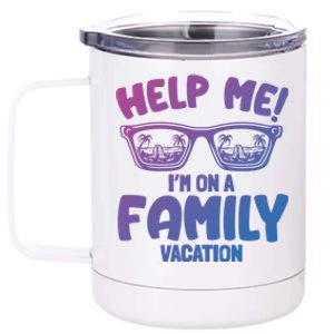 Help Me Im On A Family Vacation Family Humor Funny Gift 12 oz Stainless Steel Tumbler Cup