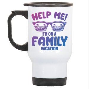 Help Me Im On A Family Vacation Family Humor Funny Gift Stainless Steel Travel Mug