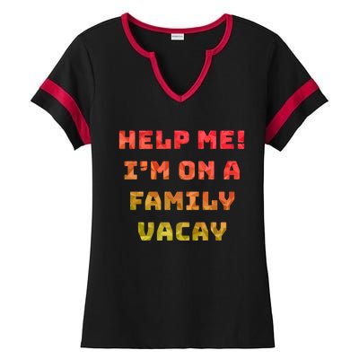 Help Me Im On A Family Vacay Funny Sarcastic Vacation Humor Gift Ladies Halftime Notch Neck Tee