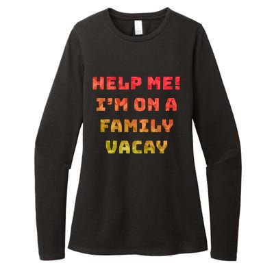 Help Me Im On A Family Vacay Funny Sarcastic Vacation Humor Gift Womens CVC Long Sleeve Shirt