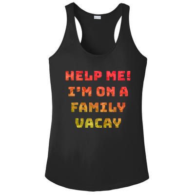 Help Me Im On A Family Vacay Funny Sarcastic Vacation Humor Gift Ladies PosiCharge Competitor Racerback Tank