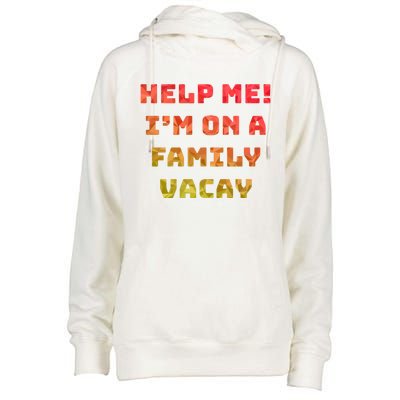 Help Me Im On A Family Vacay Funny Sarcastic Vacation Humor Gift Womens Funnel Neck Pullover Hood